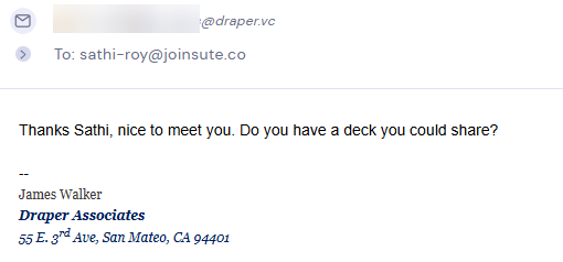 Email reply from James Walker at Draper Associates: 'Thanks Sathi, nice to meet you. Do you have a deck you could share?'