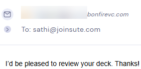 Email reply from Bonfire Ventures: 'I'd be pleased to review your deck. Thanks!'
